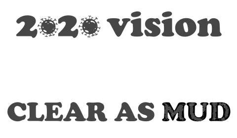 Text graphic reading "2020 vision, CLEAR AS MUD" for COVID-19 Stock Illustration