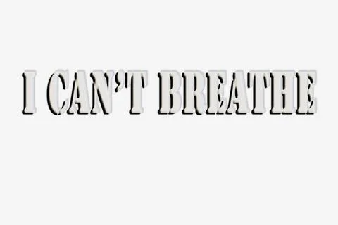 Text on the I CAN'T BREATHE. Stop racism banner. A protest slogan about the h Stock Illustration