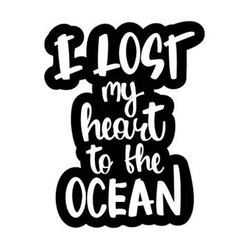 Text - ''I lost my heart to the ocean'' Modern brush calligraphy. Stock Illustration