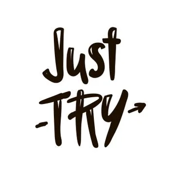 Text - ''just try'' Modern brush calligraphy. black white Handwritten letteri Stock Illustration