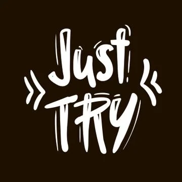 Text - ''just try'' Modern brush calligraphy. black white Handwritten letteri Stock Illustration
