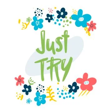 Text - ''just try'' Modern brush calligraphy with doodle flowers Handwritten  Illustrazione stock