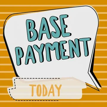 Text showing inspiration Base Payment. Business concept amount of pay for a Stock Illustration