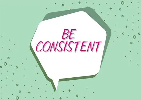 Text showing inspiration Be Consistent. Word for Uniform Persistent Firm Stock Illustration