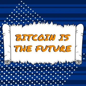 Text showing inspiration Bitcoin Is The Future. Business idea digital Stock Illustration