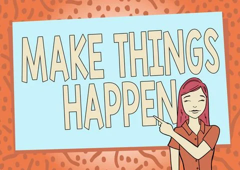 Text showing inspiration Make Things Happen. Word Written on you will have to Illustrazione stock