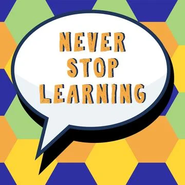 Text showing inspiration Never Stop Learning. Business idea Continue to Improve Stock Illustration