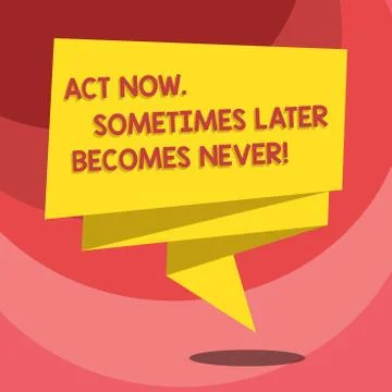 Text sign showing Act Now Sometimes Later Becomes Never. Conceptual photo Do Illustrazione stock