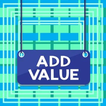 Text sign showing Add Value. Conceptual photo an improvement or addition to Stock Illustration