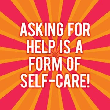 Text sign showing Asking For Help Is A Form Of Self Care. Conceptual photo Be Stock Illustration