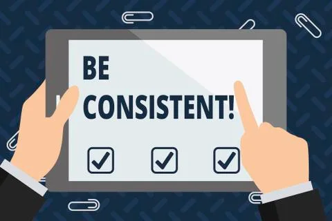 Text sign showing Be Consistent. Conceptual photo always behaving or happening Stock Illustration