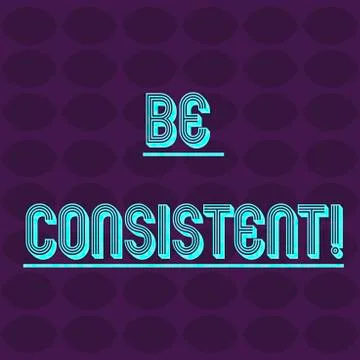 Text sign showing Be Consistent. Conceptual photo always behaving or happening Ilustración de archivo