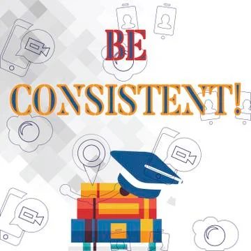 Text sign showing Be Consistent. Conceptual photo always behaving or happening Ilustración de archivo