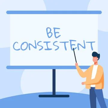Text sign showing Be Consistent. Business overview Uniform Persistent Firm イラスト素材