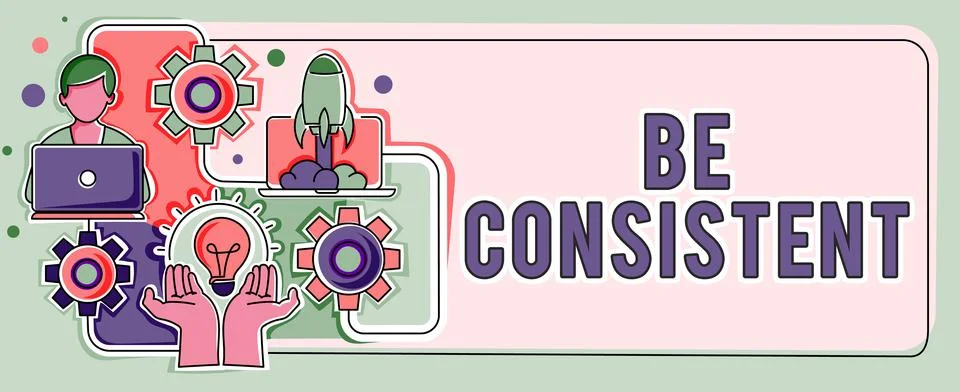 Text sign showing Be Consistent. Conceptual photo Uniform Persistent Firm イラスト素材