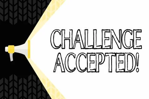 Text sign showing Challenge Accepted. Conceptual photo to participate or Stock Illustration