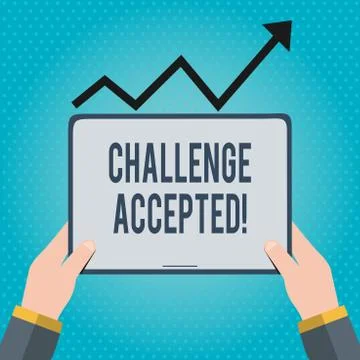 Text sign showing Challenge Accepted. Conceptual photo to participate or Stock Illustration