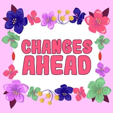 Text sign showing Changes Ahead. Concept meaning to replace with or exchange for Stock Illustration