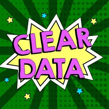 Text sign showing Clear Data. Business showcase act of removing unwanted data or Stock Illustration