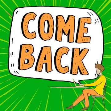 Text sign showing Come Back. Word Written on asking for a person to return to a Stock Illustration