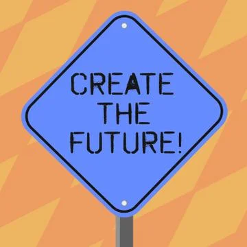 Text sign showing Create The Future. Conceptual photo work really hard to Stock Illustration