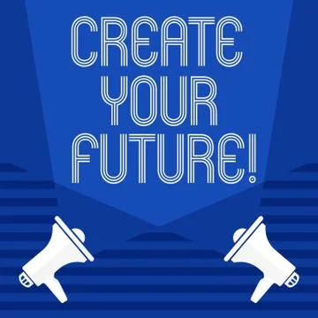 Text sign showing Create Your Future. Conceptual photo career goals Targets Stock Illustration
