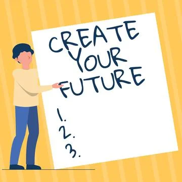 Text sign showing Create Your Future. Concept meaning Know what you want and Stock Illustration