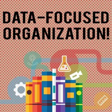 Text sign showing Data Focused Organization. Conceptual photo capture and rei Illustrazione stock