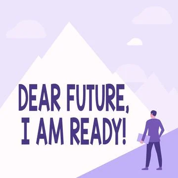 Text sign showing Dear Future I Am Ready. Business idea state action situation Stock Illustration
