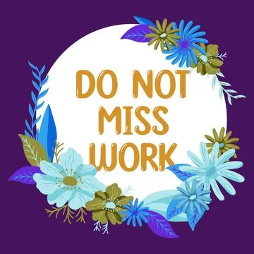 Text sign showing Do Not Miss Work. Conceptual photo perfect attendance to job Stock Illustration