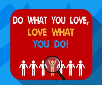 Text sign showing Do What You Love Love What You Do. Conceptual photo Make 스톡 일러스트