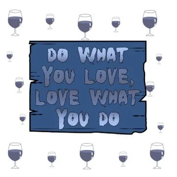 Text sign showing Do What You Love Love What You Do. Conceptual photo Pursue Stock Illustration