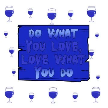 Text sign showing Do What You Love Love What You Do. Conceptual photo Pursue Stock Illustration