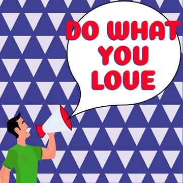 Text sign showing Do What You Love. Business approach Make enjoyable things do Stock Illustration