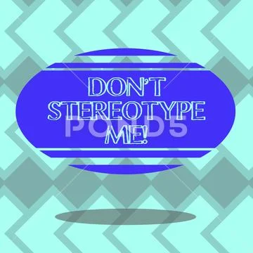 Text sign showing Don T Stereotype Me. Conceptual photo any thought widely Stock Illustration