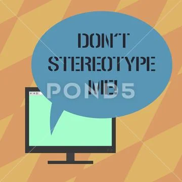 Text sign showing Don T Stereotype Me. Conceptual photo any thought widely Stock Illustration