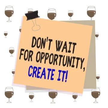 Text sign showing Dont Wait For Opportunity Create It. Conceptual photo work イラスト素材