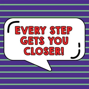 Text sign showing Every Step Gets You Closer. Internet Concept Keep moving to Stock Illustration