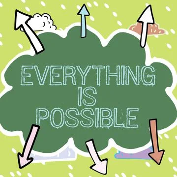 Text sign showing Everything Is Possible. Internet Concept Being optimistic that Stock Illustration