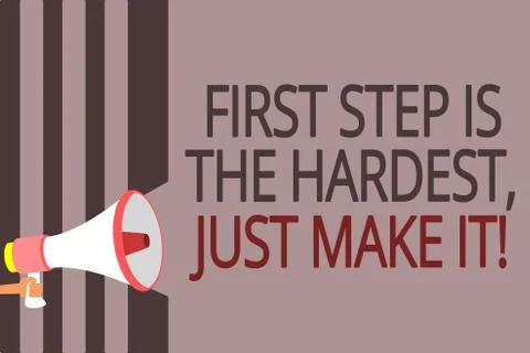 Text sign showing First Step Is The Hardest, Just Make It. Conceptual photo d Ilustración de archivo