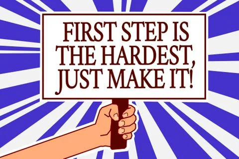 Text sign showing First Step Is The Hardest, Just Make It. Conceptual photo d Ilustración de archivo
