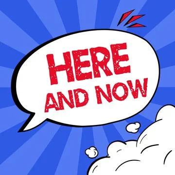 Text sign showing Here And Now. Word for Present at this exact moment Compromise Stock Illustration