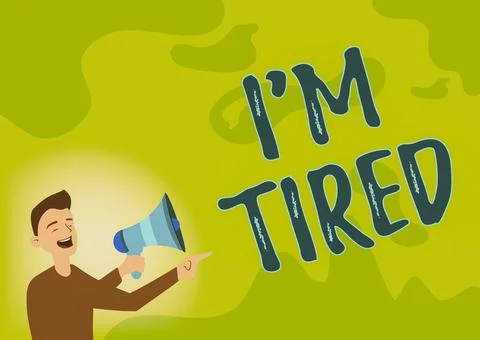 Text sign showing I M Tired. Business overview drained of strength and energy Ilustração Stock