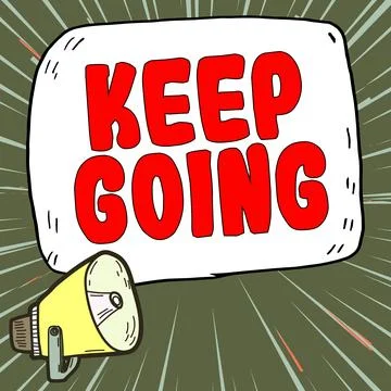 Text sign showing Keep Going. Word for make an effort to live normally when in a Stock Illustration