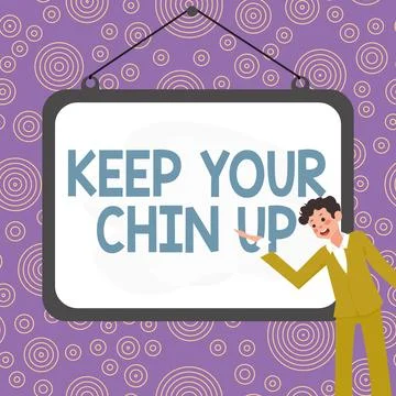 Text sign showing Keep Your Chin Up. Internet Concept Remain cheerful in Stock Illustration