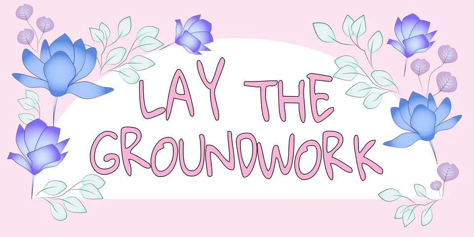 Text sign showing Lay The GroundworkPreparing the Basics or Foundation for Ilustración de archivo