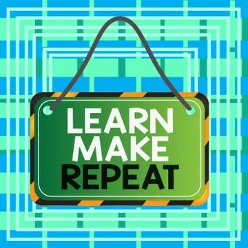 Text sign showing Learn Make Repeat. Conceptual photo Once you do it will be Stock Illustration