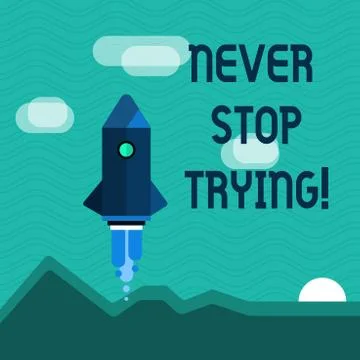 Text sign showing Never Stop Trying. Conceptual photo go on do not give up Self Stock Illustration