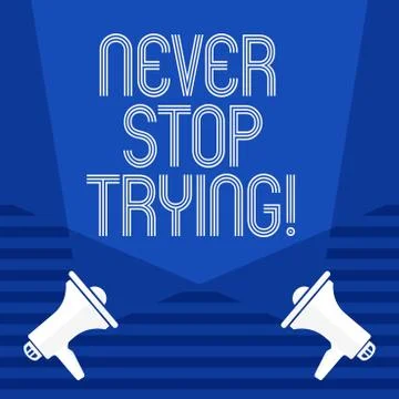 Text sign showing Never Stop Trying. Conceptual photo go on do not give up Self Illustrazione stock