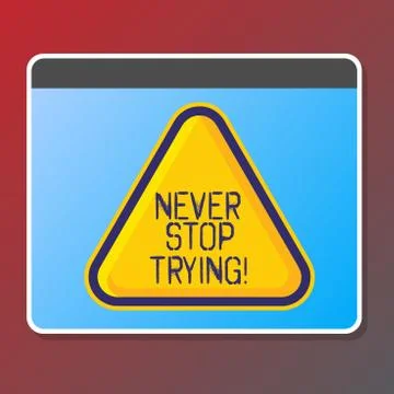 Text sign showing Never Stop Trying. Conceptual photo go on do not give up Self Illustrazione stock